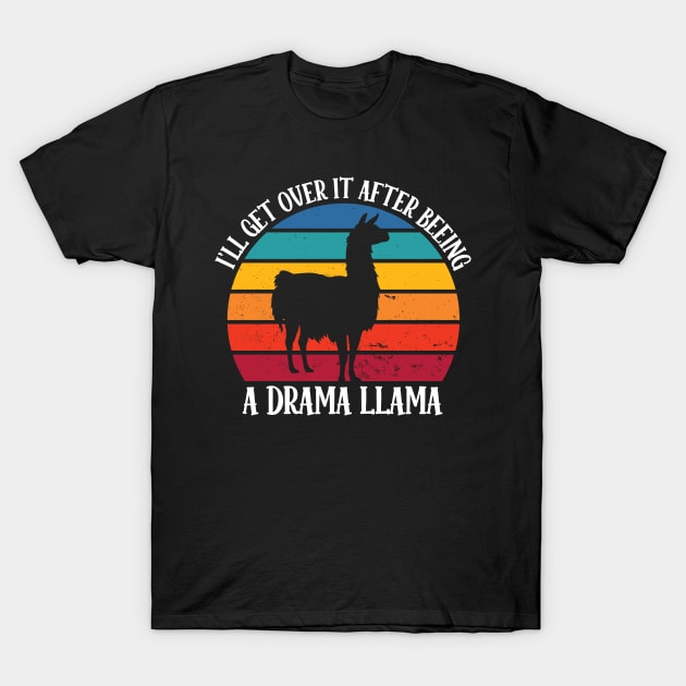 Drama LLama I'll Get Over It Alpaca T-Shirt by WoollyWonder